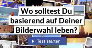 Wo solltest Du basierend auf Deiner Bilderwahl leben?