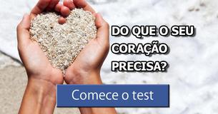 Do que o seu coração precisa?