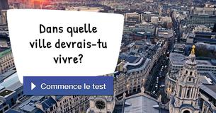 Dans quelle ville devrais-tu vivre?