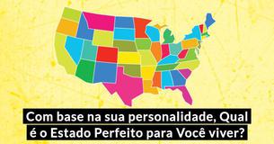 Com base na sua personalidade, Qual é o Estado Perfeito para Você viver?