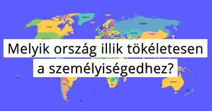 Melyik ország illik tökéletesen a személyiségedhez?