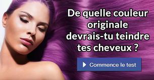 De quelle couleur originale devrais-tu teindre tes cheveux ?