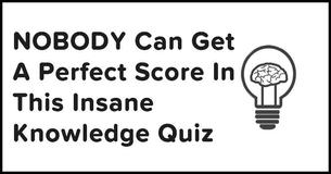 NOBODY Can Get A Perfect Score In This Insane Knowledge Quiz
