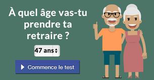À quel âge vas-tu prendre ta retraire ?