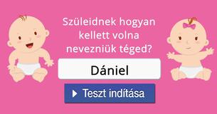 Szüleidnek hogyan kellett volna nevezniük téged?  