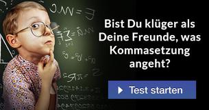 Bist Du klüger als Deine Freunde, was Kommasetzung angeht?