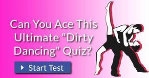 Are You A True Dirty Dancing Expert?