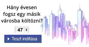 Hány évesen fogsz egy másik városba költözni?