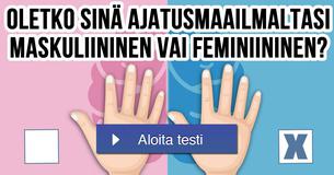 Oletko sinä ajatusmaailmaltasi maskuliininen vai feminiininen?
