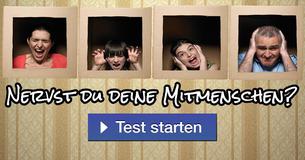 Nervst du deine Mitmenschen?