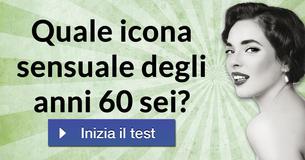 Quale icona sensuale degli anni 60 sei?