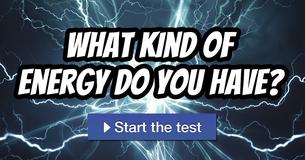What Kind Of Energy Do You Have?
