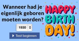 Wanneer had je eigenlijk geboren moeten worden? 