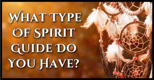 What Type Of Spirit Guide Do You Have?