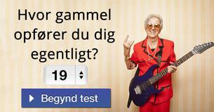Hvor gammel opfører du dig egentligt?