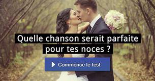 Quelle chanson serait parfaite pour tes noces ?