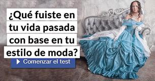 ¿Qué fuiste en tu vida pasada con base en tu estilo de moda?