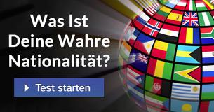Was ist Deine Wahre Nationalität?
