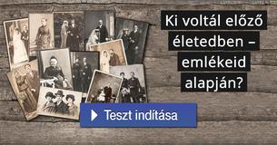 Ki voltál előző életedben – emlékeid alapján?