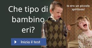Che tipo di bambino eri?