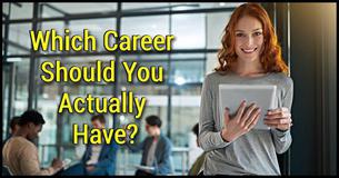Which Career Should You Actually Have?