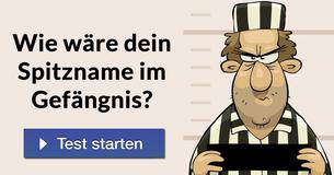 Wie wäre Dein Spitzname im Gefängnis?