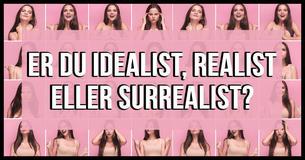Er du idealist, realist eller surrealist?