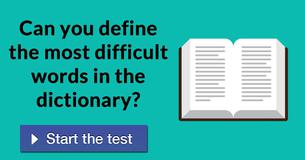 Can You Define The Most Difficult Words In The Dictionary?