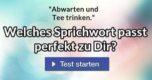Welches Sprichwort passt perfekt zu Dir?