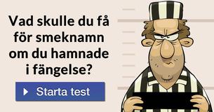Vad skulle du få för smeknamn om du hamnade i fängelse?