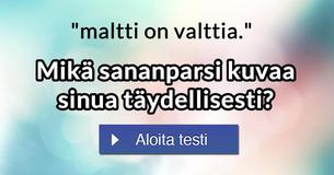 Mikä sananparsi kuvaa sinua täydellisesti?