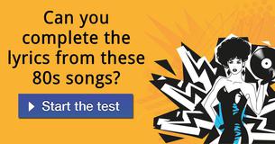 Can you complete the lyrics from these 80s songs?