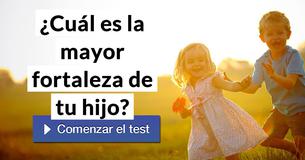¿Cuál es la mayor fortaleza de tu hijo?