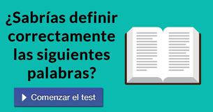 ¿Sabrías definir correctamente las siguientes palabras?