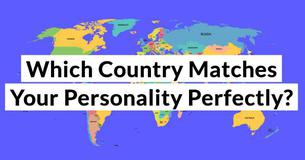 Which Country Matches Your Personality Perfectly?