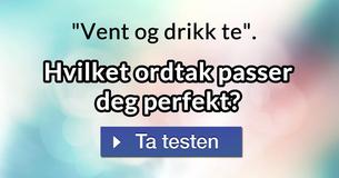 Hvilket ordtak passer deg perfekt?