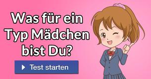 Was für ein Typ Mädchen bist Du?