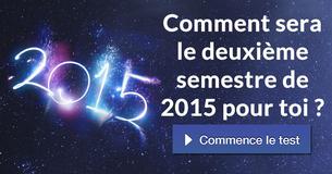 Comment sera le deuxième semestre de 2015 pour toi ?