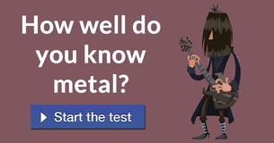 How Well Do You Know Metal?