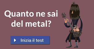 Quanto ne sai del metal?