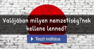 Valójában milyen nemzetiség?nek kellene lenned?