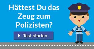 Hättest Du das Zeug zum Polizisten?