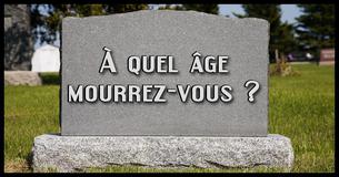 À quel âge mourrez-vous ?