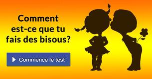 Comment est-ce que tu fais des bisous?