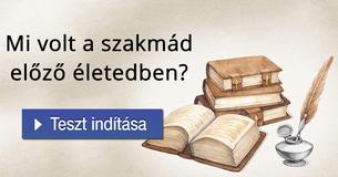 
Mi volt a szakmád előző életedben? 