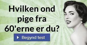 Hvilken ond pige fra 60'erne er du?