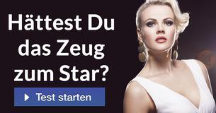 Hättest Du das Zeug zum Star?
