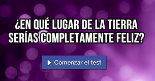 ¿En qué lugar de la tierra serías completamente feliz?