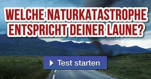 Welche Naturkatastrophe entspricht deiner Laune? 
