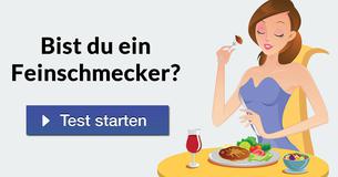 Bist du ein Feinschmecker?